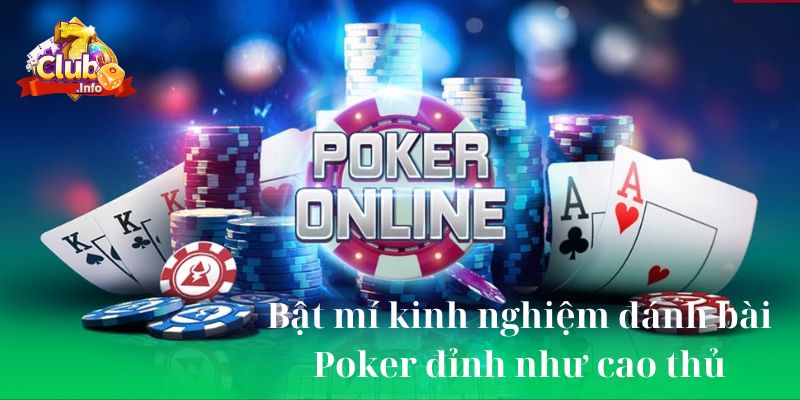 Bật mí kinh nghiệm đánh bài Poker đỉnh như cao thủ