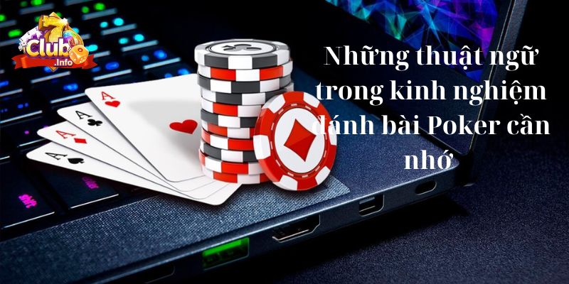 Những thuật ngữ trong kinh nghiệm đánh bài Poker cần nhớ 