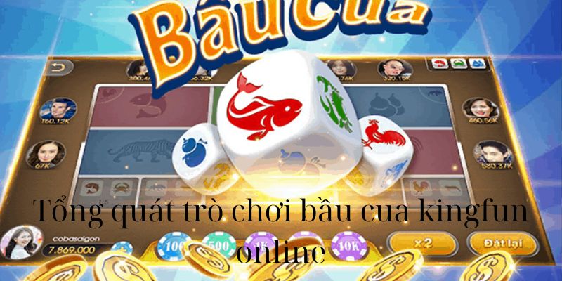 Tổng quát trò chơi bầu cua kingfun online