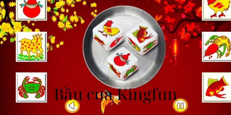 Bầu Cua Kingfun Online - Sảnh Chơi Game Bài Uy Tín