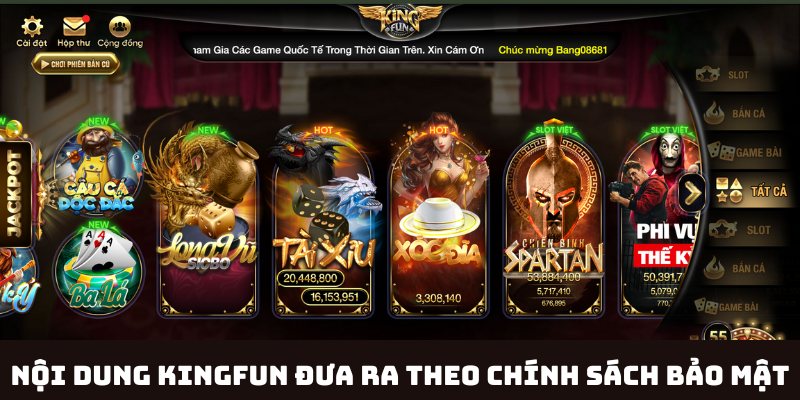 Nội dung chi tiết Kingfun đưa ra theo chính sách bảo mật