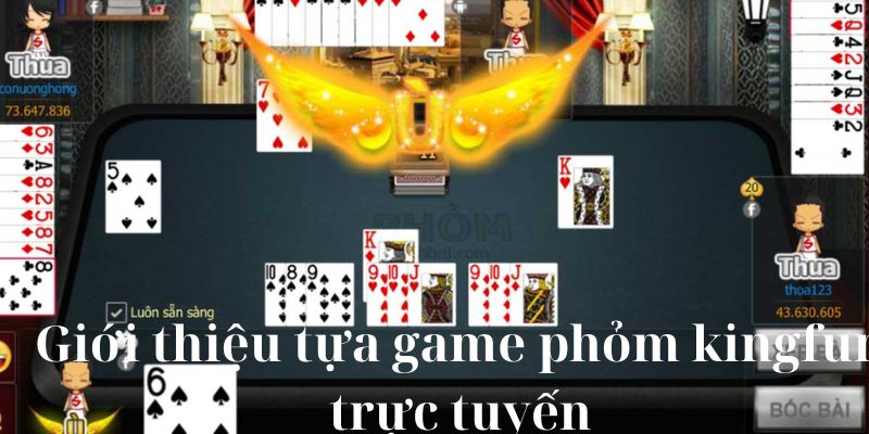 Giới thiệu tựa game phỏm kingfun trực tuyến