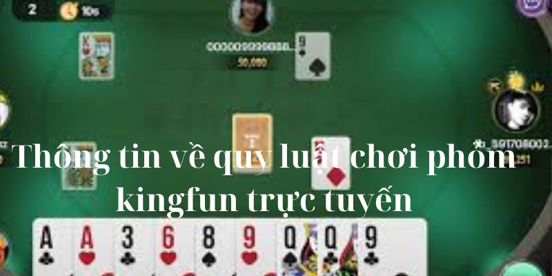 Thông tin về quy luật chơi phỏm kingfun trực tuyến