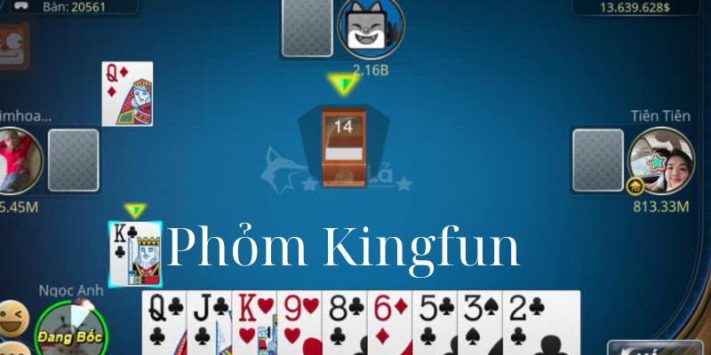 Phỏm Kingfun - Quy Luật Chơi Sao Cho Đạt Hiệu Quả Tối Đa