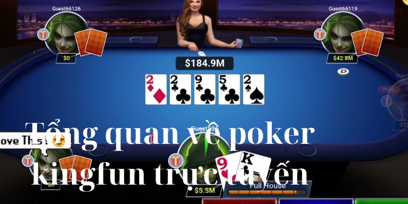 Tổng quan về poker kingfun trực tuyến