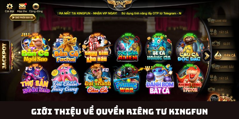 Giới thiệu chung thông tin về quyền riêng tư tại Kingfun