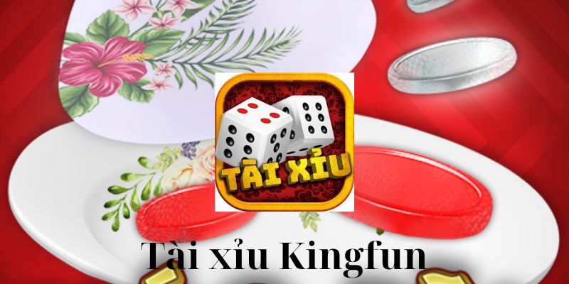 Tài Xỉu Kingfun Là Gì? Câu Trả Lời Dành Cho Tân Thủ